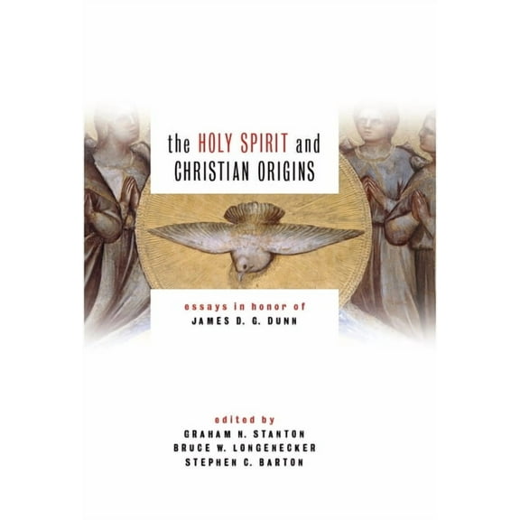 The Holy Spirit and Christian Origins: Essays in Honor of James D. G. Dunn, (Paperback)