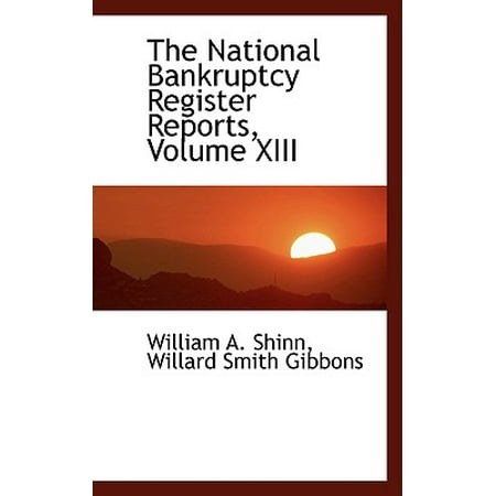 National Bankruptcy Register - The National Bankruptcy Register Reports, Volume XIII