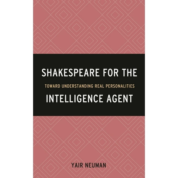 Shakespeare for the Intelligence Agent: Toward Understanding Real Personalities, (Hardcover)