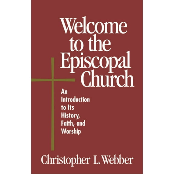 Pre-Owned Welcome to the Episcopal Church: An Introduction to Its History, Faith, and Worship (Paperback) 0819218200 9780819218209