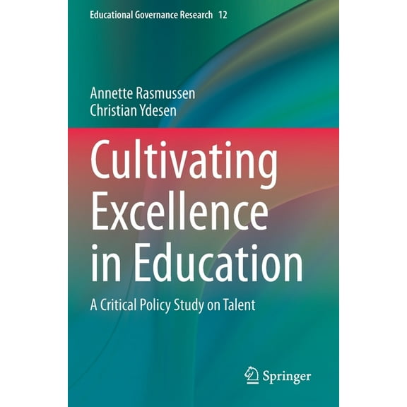 Educational Governance Research Cultivating Excellence in Education: A Critical Policy Study on Talent, Book 12, (Paperback)