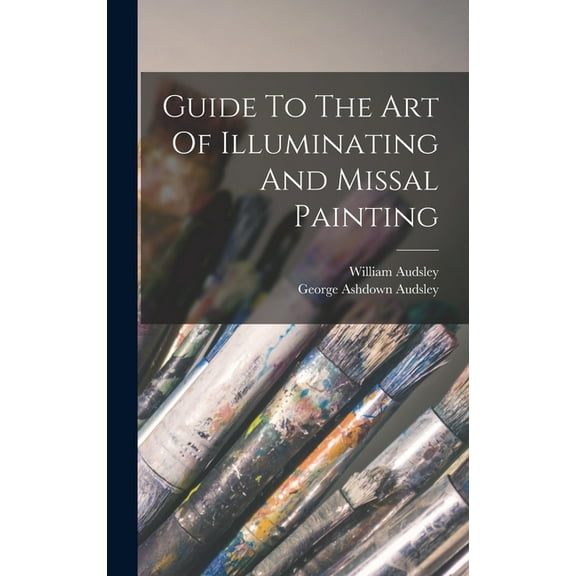 Guide To The Art Of Illuminating And Missal Painting (Hardcover)