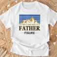 thumbnail image 3 of Its Not A Dad Bod Its A Father Figure TShirt, 3 of 6