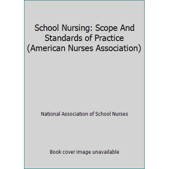 Pre-Owned School Nursing: Scope And Standards of Practice (American Nurses Association) (Paperback) 1558102272 9781558102279