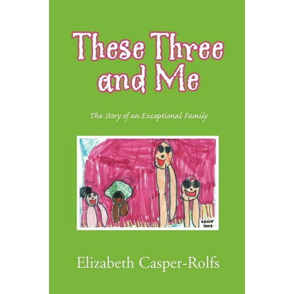 These Three and Me : The Story of an Exceptional Family