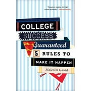 College Success Guaranteed: 5 Rules to Make It Happen [Paperback - Used]