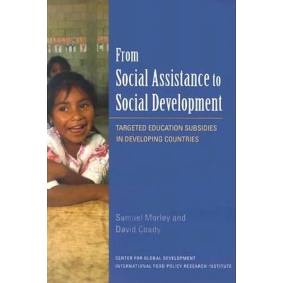 From Social Assistance to Social Development: Targeted Education Subsidies in Developing Countries, (Paperback)