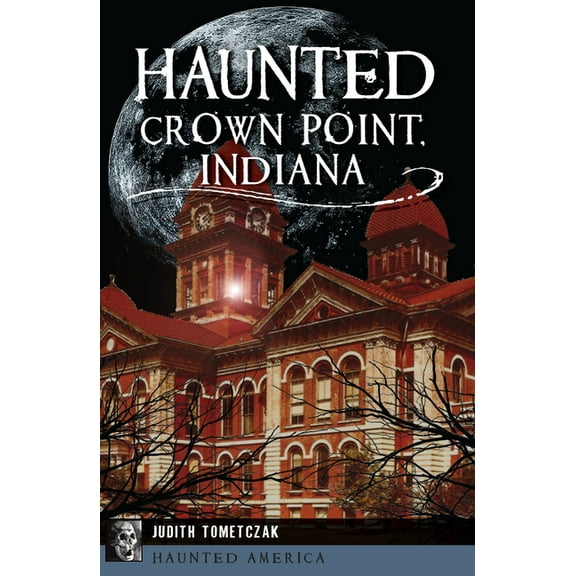 Haunted America: Haunted Crown Point, Indiana (Paperback)