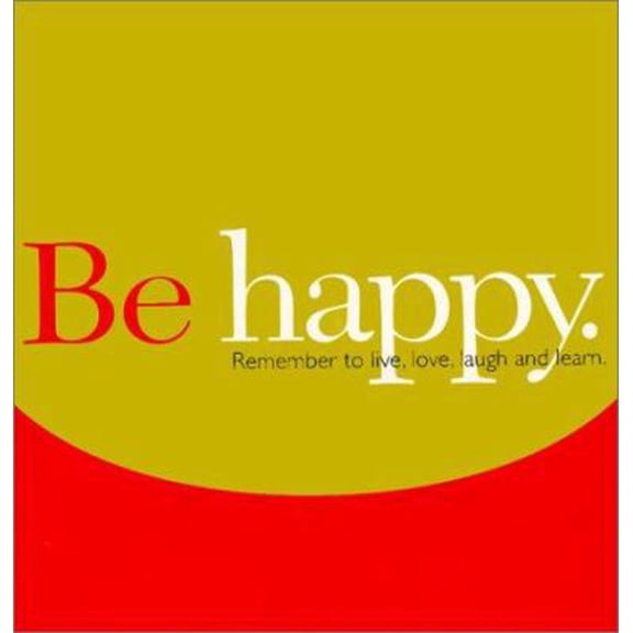 Pre-Owned Be Happy: Remember to Live, Love, Laugh and Learn, by Dan Zadra, (Hardcover), SELF-HELP / Personal Growth / Happiness, English