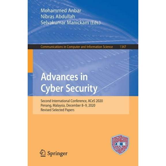 Communications in Computer and Informati Advances in Cyber Security: Second International Conference, Aces 2020, Penang, Malaysia, December 8-9, 2020, Revised Se, Book 1347, (Paperback)