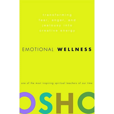 Emotional Wellness: Transforming Fear, Anger, and Jealousy Into Creative Energy, (Hardcover)