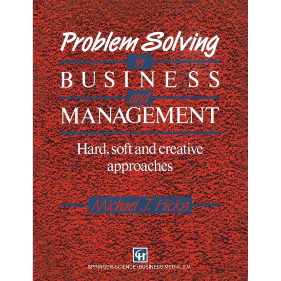 Problem Solving in Business and Management: Hard, Soft and Creative Approaches, (Paperback)