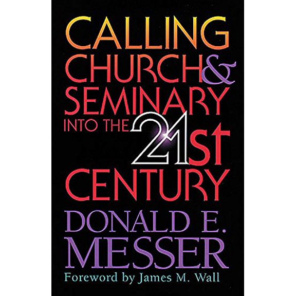 Pre-Owned Calling Church & Seminary Into the 21st Century (Hardcover) by Donald E Messer