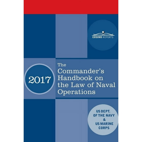 The Commander's Handbook on the Law of Naval Operations: Manual NWP 1-14M/MCTP 11-10B/COMDTPUB P5800.7A, (Paperback)
