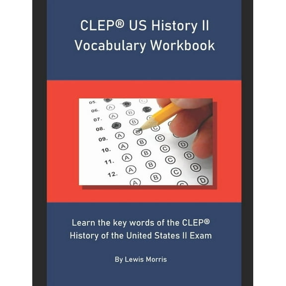 CLEP US History II Vocabulary Workbook: Learn the key words of the CLEP History of the United States II Exam, (Paperback)