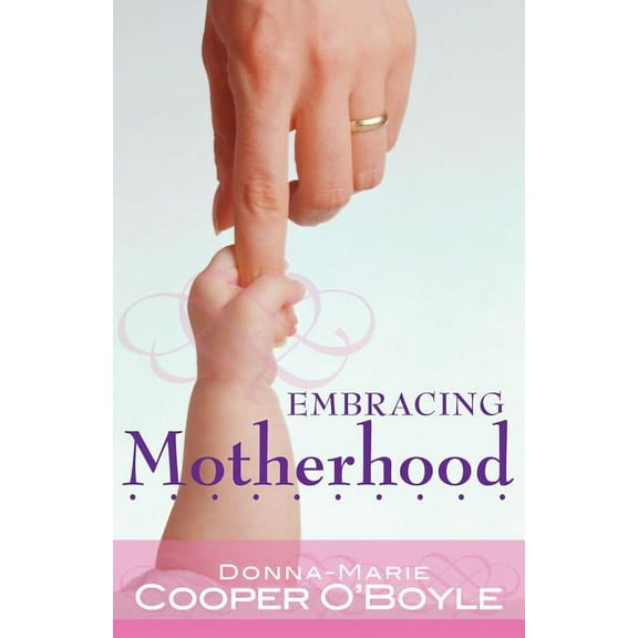 Embracing Motherhood (Paperback)