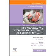 Clinics: Orthopedics Neurological and Developmental Outcomes of High-Risk Neonates, an Issue of Clinics in Perinatology: Volume 50-1, Book 50, (Hardcover)
