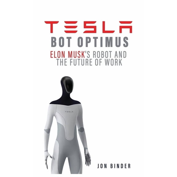 Tesla Bot Optimus: Elon Musk's Robot and the Future of Work, (Paperback)