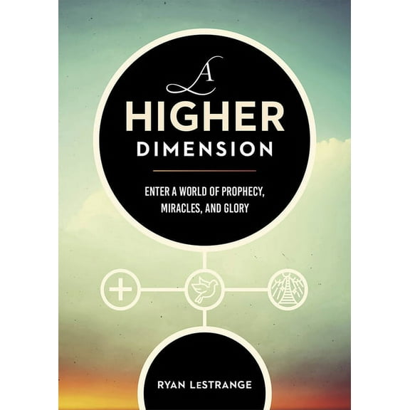 A Higher Dimension : Enter a World of Prophecy, Miracles, and Glory (Paperback)