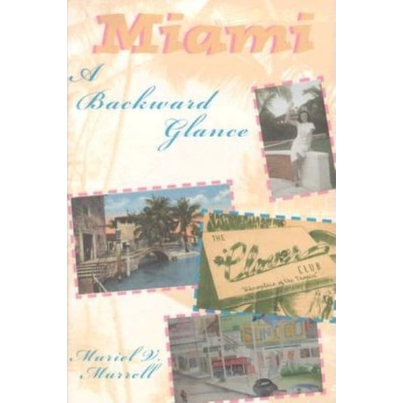 Miami: A Backward Glance, (Paperback)