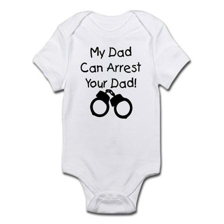 

CafePress - My Dad Can Arrest Your Dad Infant Bodysuit - Baby Light Bodysuit