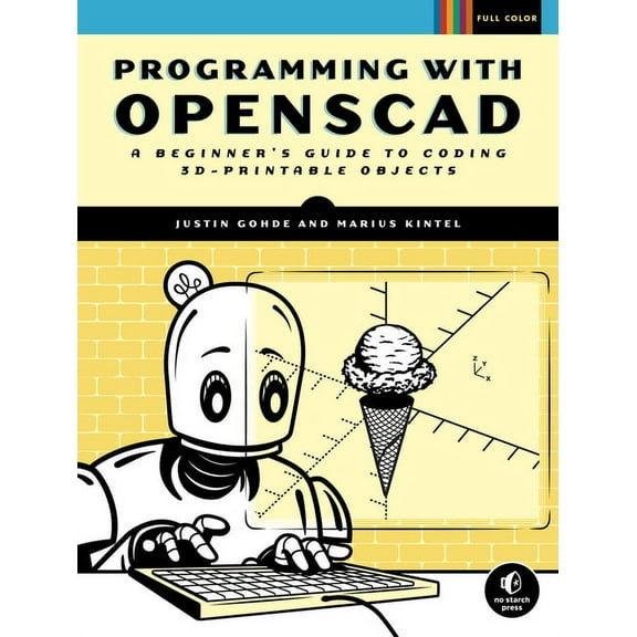 Programming with Openscad: A Beginner's Guide to Coding 3d-Printable Objects, (Paperback)