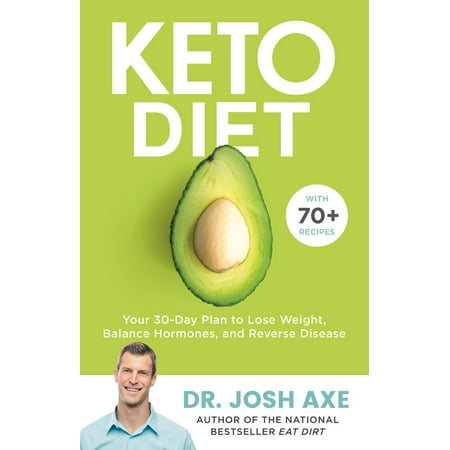 Keto Diet : Your 30-Day Plan to Lose Weight, Balance Hormones, Boost Brain Health, and Reverse