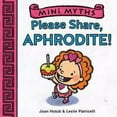 thumbnail image 2 of Mini Myths: Please Share, Aphrodite! (Mini Myths) (Board book), 2 of 2