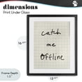 thumbnail image 4 of Stupell Industries Modern Catch Me Offline Scrawl Black Framed Print Under Glass, 13 x 16, by Victoria Barnes, 4 of 8