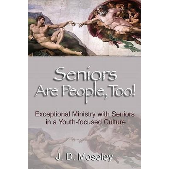 Pre-Owned Seniors Are People, Too!: Exceptional Ministry With Seniors In A Youth-Focused Culture (Paperback) 0981852300 9780981852300