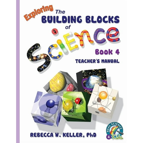 Building Blocks Exploring the Building Blocks of Science Book 4 Teacher's Manual, (Paperback)
