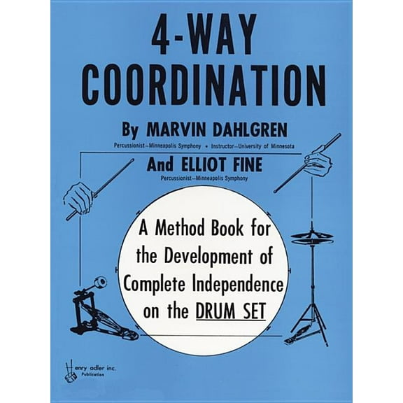 4-Way Coordination: A Method Book for the Development of Complete Independence on the Drum Set (Paperback)