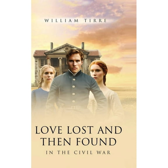 Love Lost and Then Found in the Civil War, (Hardcover)