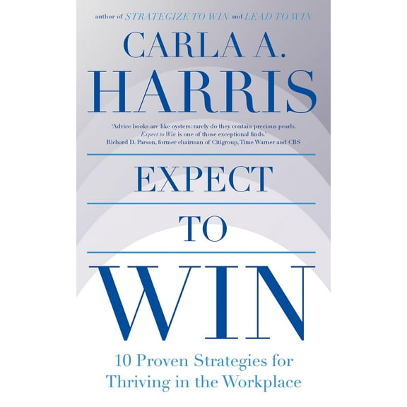 Expect To Win: 10 Proven Strategies For Thriving In The Workplace