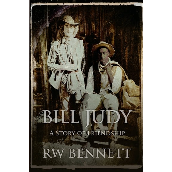 Bill Judy: A Story of Friendship (Paperback) by Rw Bennett