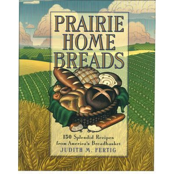 Pre-Owned Prairie Home Breads: 150 Splendid Recipes from America's Breadbasket (Hardcover) 1558321721 9781558321724