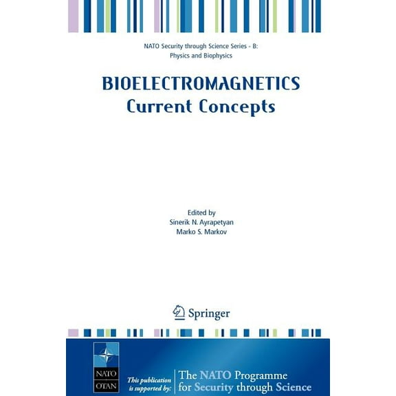 NATO Security Through Science Series B: Bioelectromagnetics Current Concepts: The Mechanisms of the Biological Effect of Extremely High Power Pulses, (Paperback)