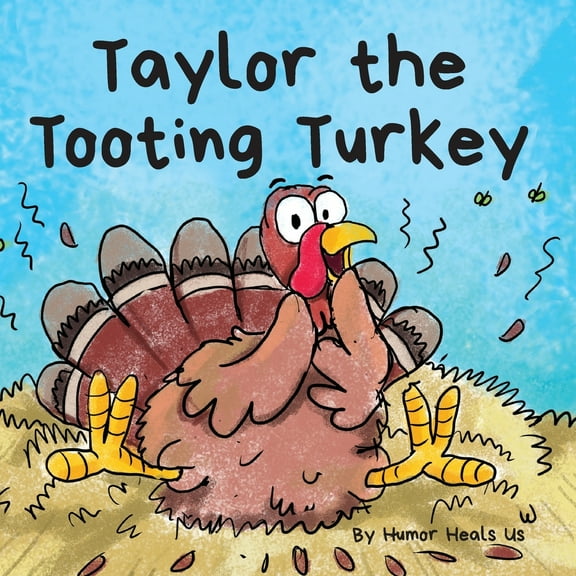 Pre-Owned Taylor the Tooting Turkey: A Story About a Turkey Who Toots (Farts) (Farting Adventures), 9781953399496, 1953399495, Paperback,