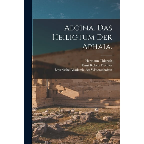Aegina. Das Heiligtum der Aphaia. (Paperback)