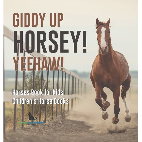 Giddy Up Horsey! Yeehaw! Horses Book for Kids Children's Horse Books, (Hardcover)