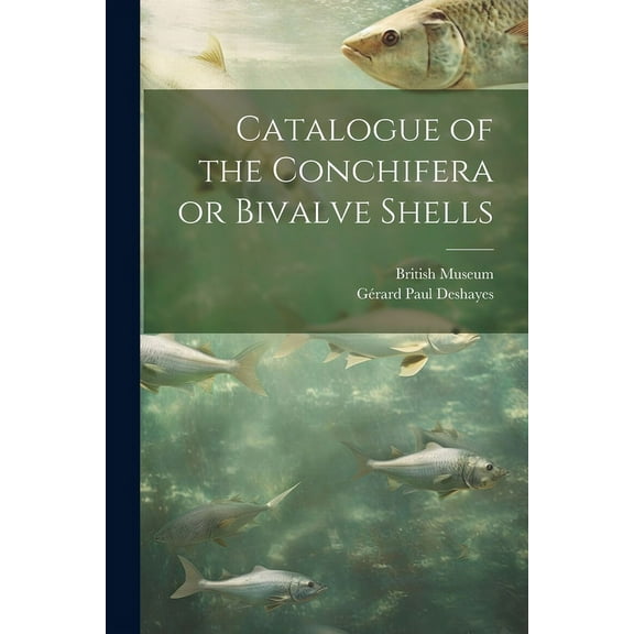 Catalogue of the Conchifera or Bivalve Shells (Paperback)