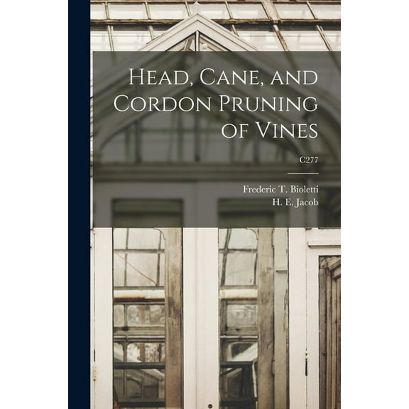Head, Cane, and Cordon Pruning of Vines; C277 (Paperback)