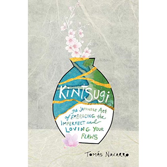 Kintsugi: The Japanese Art of Embracing the Imperfect and Loving Your Flaws