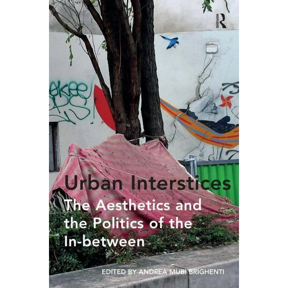 Urban Interstices: The Aesthetics and the Politics of the In-Between, (Hardcover)
