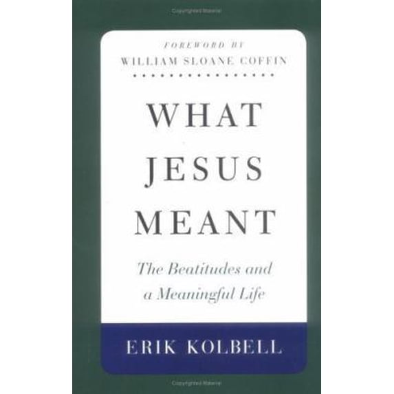 Pre-Owned What Jesus Meant: The Beatitudes and a Meaningful Life (Hardcover) 0664222927 9780664222925