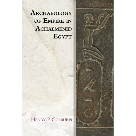 Edinburgh Studies in Ancient Persia Archaeology of Empire in Achaemenid Egypt, (Paperback)