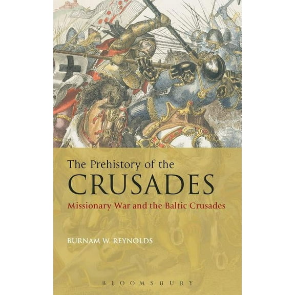 The Prehistory of the Crusades: Missionary War and the Baltic Crusades, (Paperback)