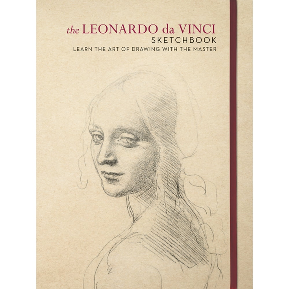 The Leonardo Da Vinci Sketchbook : Learn the Art of Drawing with the