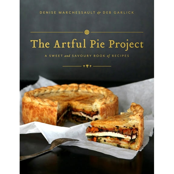The Artful Pie Project: A Sweet and Savoury Book of Recipes, (Paperback)