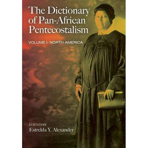 The Dictionary of Pan-African Pentecostalism, Volume One (Paperback)
